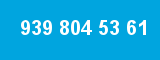 939 804 53 61